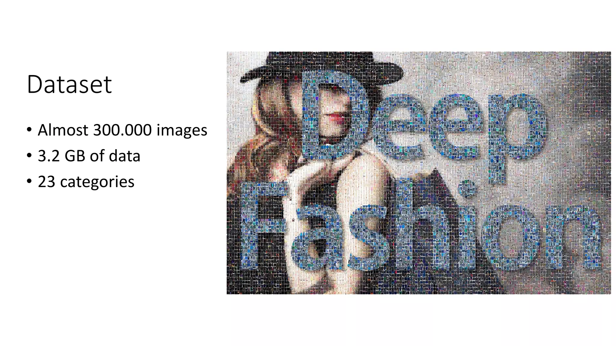 Dataset
• Almost 300.000 images
• 3.2 GB of data
• 23 categories
 