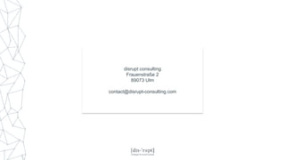disrupt consulting
Frauenstraße 2
89073 Ulm
contact@disrupt-consulting.com
 