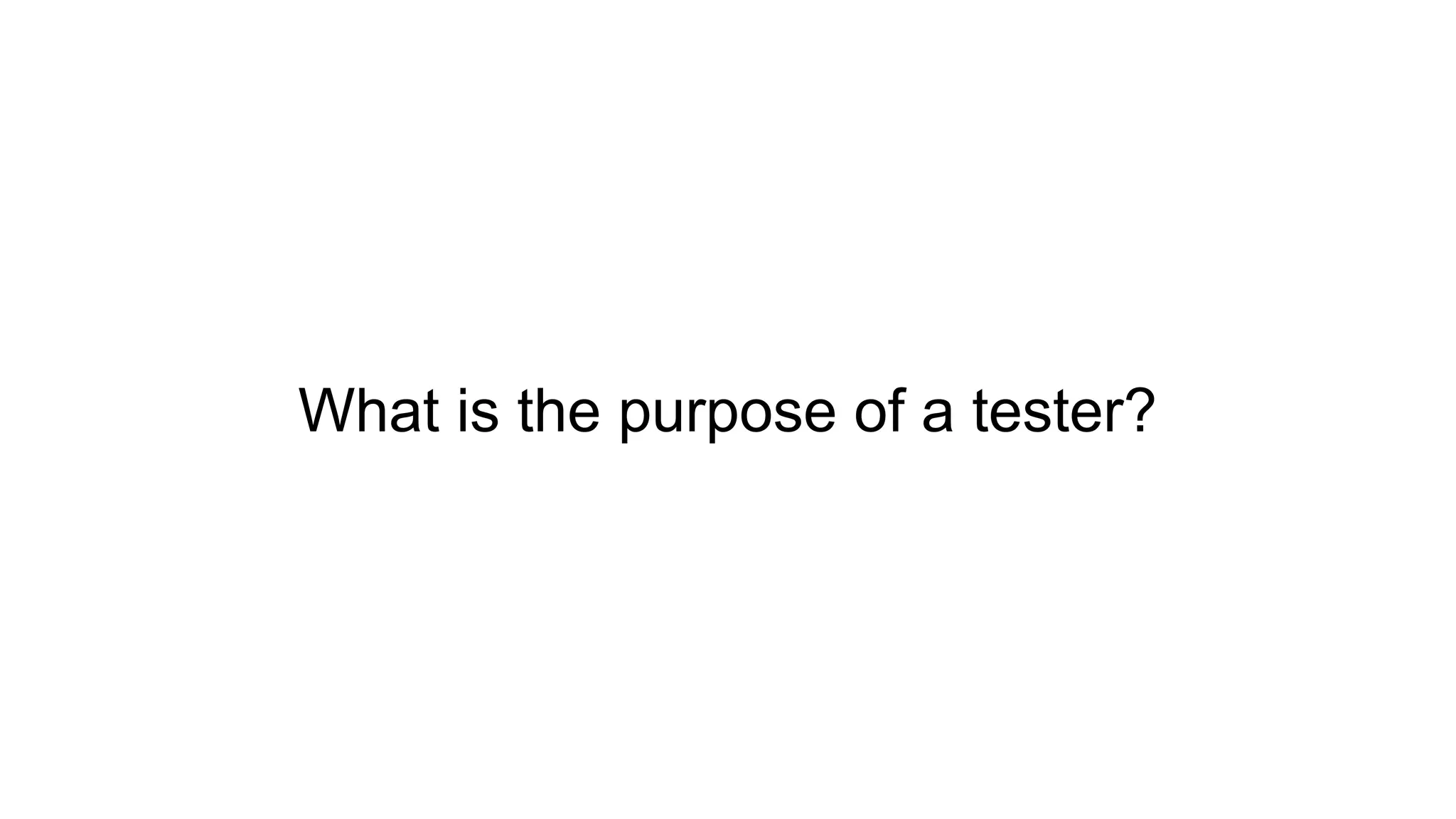 What is the purpose of a tester?
 
