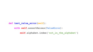 def test_value_error(self):
with self.assertRaises(ValueError):
self.alphabet.index('not_in_the_alphabet')
 