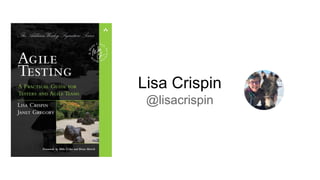 Lisa Crispin
@lisacrispin
 