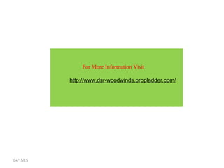 04/15/1504/15/15
For More Information Visit
http://www.dsr-woodwinds.propladder.com/
 
