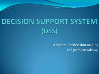 -A system fordecision making
and problemsolving.
 