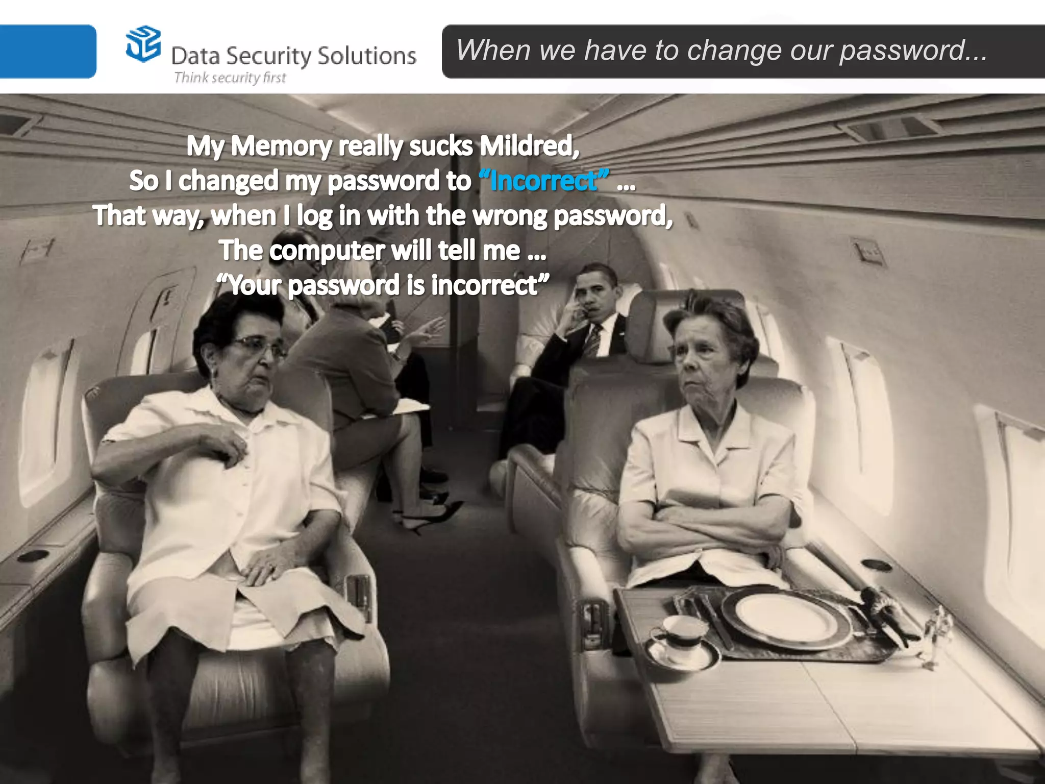 When we have to change our password...

 