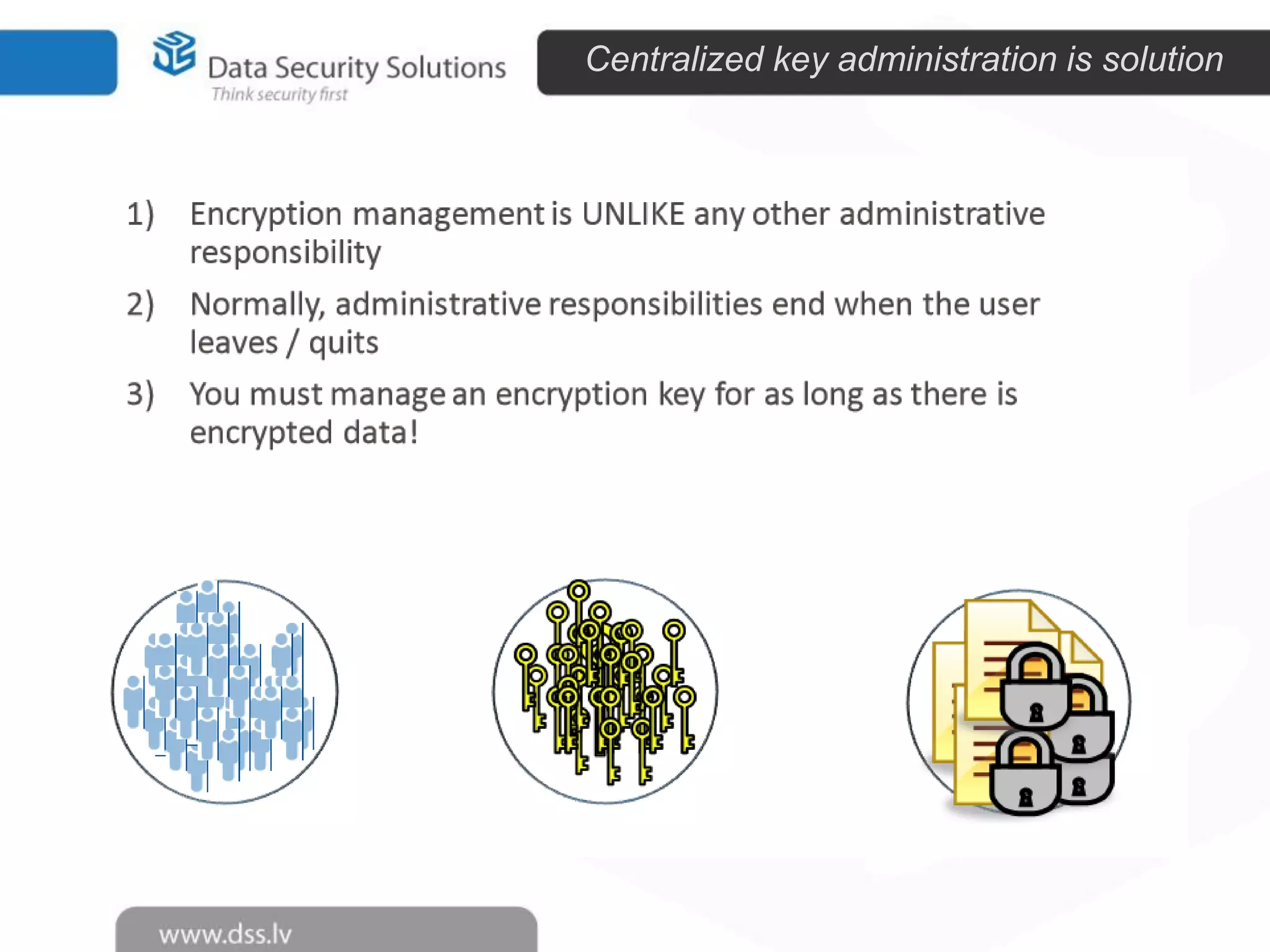Centralized key administration is solution

 