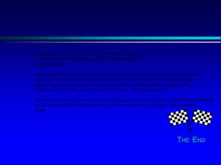 THE END
Presentation copyright 2010 Addison Wesley Longman,
For use with Data Structures and Other Objects Using C++
by Michael Main.
Some artwork in the presentation is used with permission from Presentation Task Force
(copyright New Vision Technologies Inc) and Corel Gallery Clipart Catalog (copyright
Corel Corporation, 3G Graphics Inc, Archive Arts, Cartesia Software, Image Club
Graphics Inc, One Mile Up Inc, TechPool Studios, Totem Graphics Inc).
Students and instructors who use Data Structures and Other Objects Using Java are welcome
to use this presentation however they see fit, so long as this copyright notice remains
intact.
 