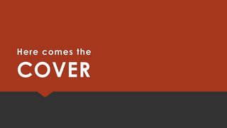 Here comes the

COVER

 