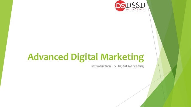 Advanced Digital Marketing
Introduction To Digital Marketing
 