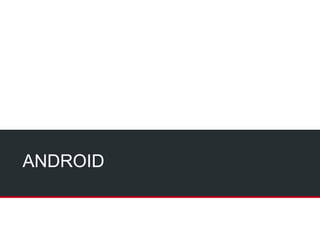 ANDROID
 