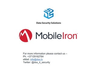 For more information please contact us –
Ph. +37129162784
eMail: info@dss.lv
Twitter: @dss_it_security
 