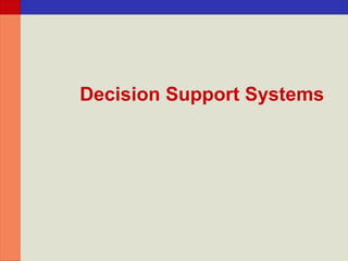 Decision Support Systems

 