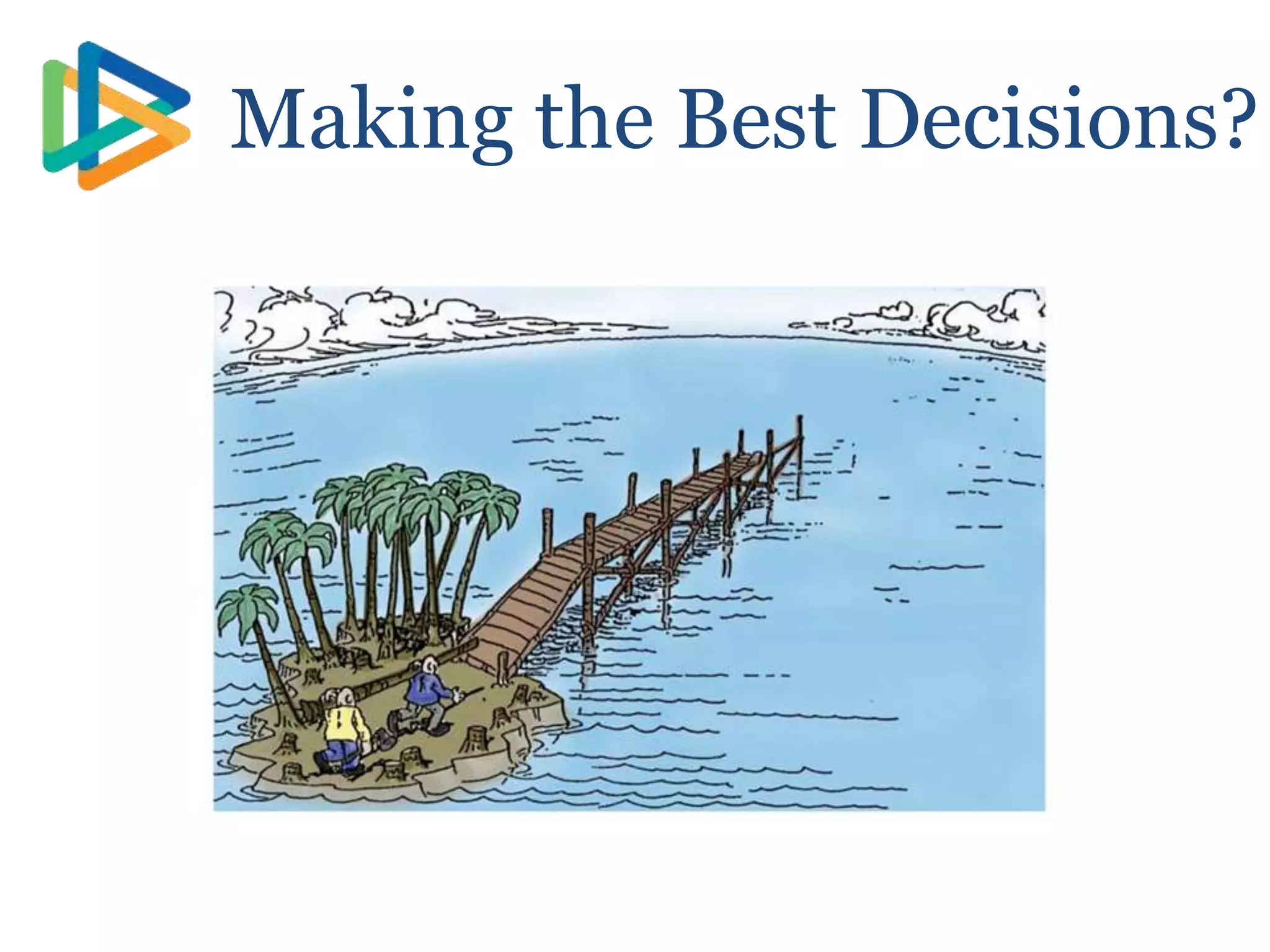 Making the Best Decisions?
 