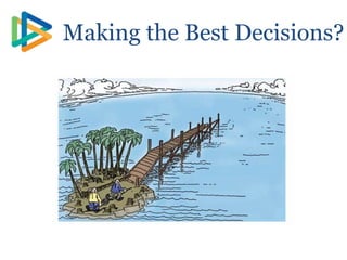 Making the Best Decisions?
 
