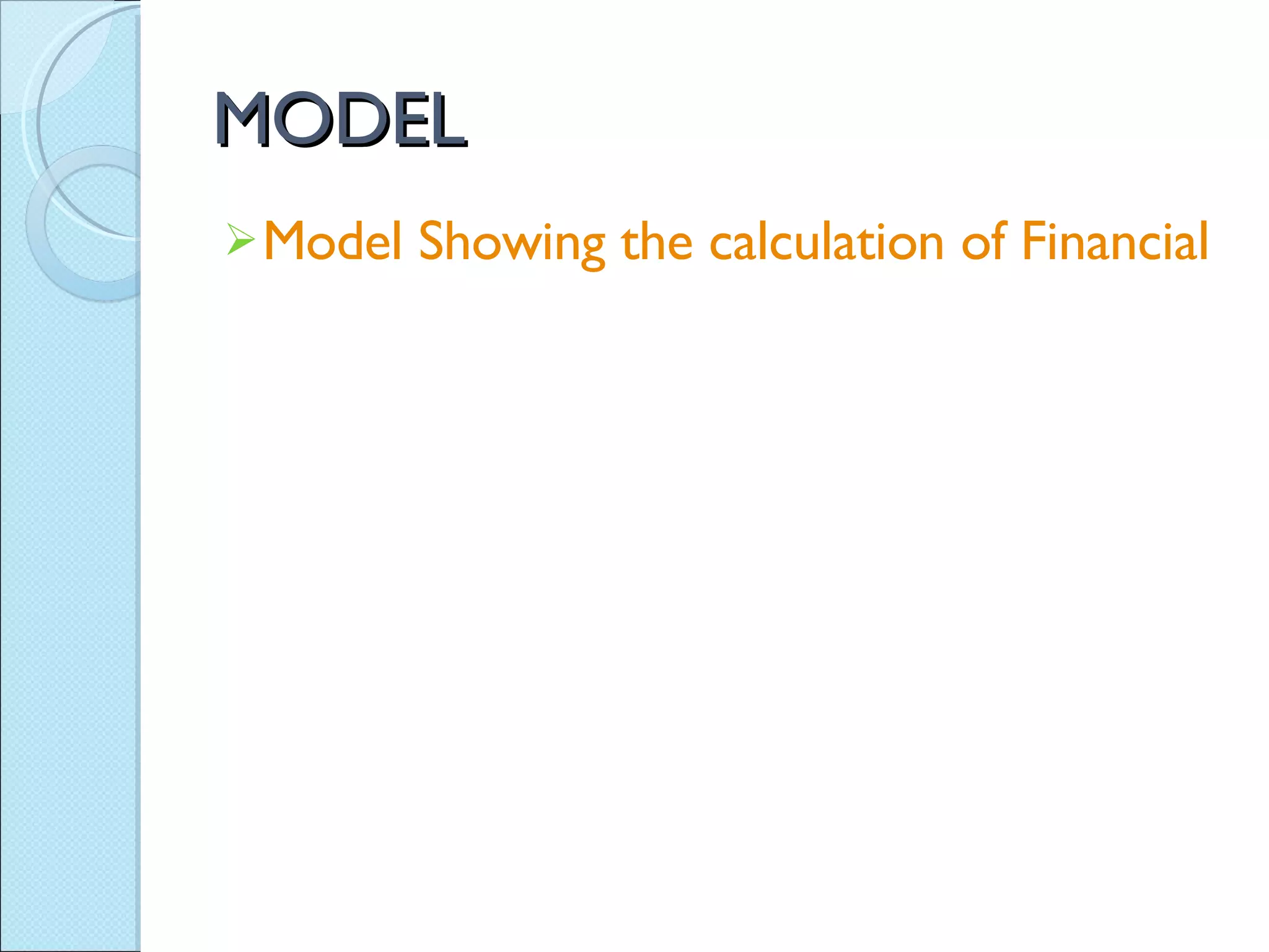 MODEL Model Showing the calculation of Financial Parameter 
