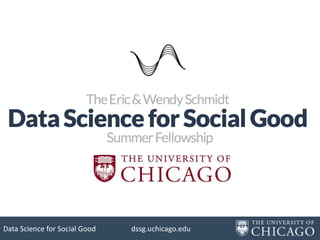 Data Science for Social Good

dssg.uchicago.edu

 