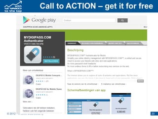 Call to ACTION – get it for free




© 2012 - VASCO Data Security                            20
 