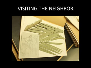 VISITING THE NEIGHBOR