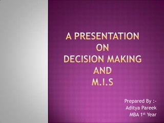 Prepared By :-
Aditya Pareek
MBA 1st Year
 