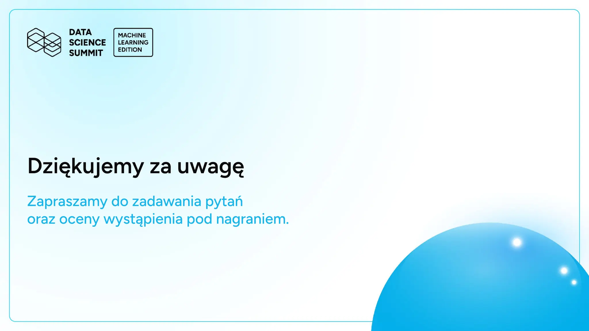 Dziękujemy za uwagę
Zapraszamy do zadawania pytań
oraz oceny wystąpienia pod nagraniem.
 