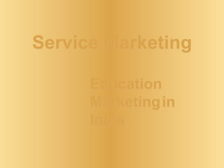 Service Marketing Education   Marketing   in   India 
