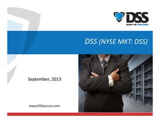 DSS (NYSE MKT: DSS)
September, 2013
www.DSSsecure.com
 