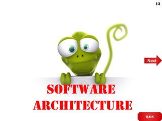 Software
Architecture
MAIN
Next
13
 