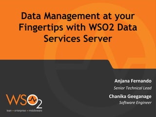 Data Management at your
Fingertips with WSO2 Data
Services Server
 