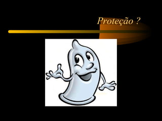 Proteção ?  