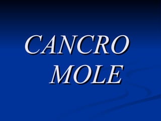 CANCRO    MOLE 