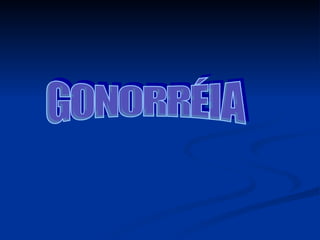 GONORRÉIA 