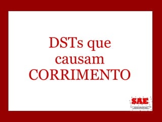 DSTs que causam CORRIMENTO 