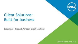 Client Solutions:
Built for business
Lasse Kåsa - Product Manager, Client Solutions
 