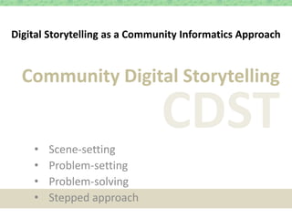 Digital Storytelling as a Community Informatics Approach | PPT
