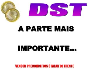 A PARTE MAIS  IMPORTANTE... 