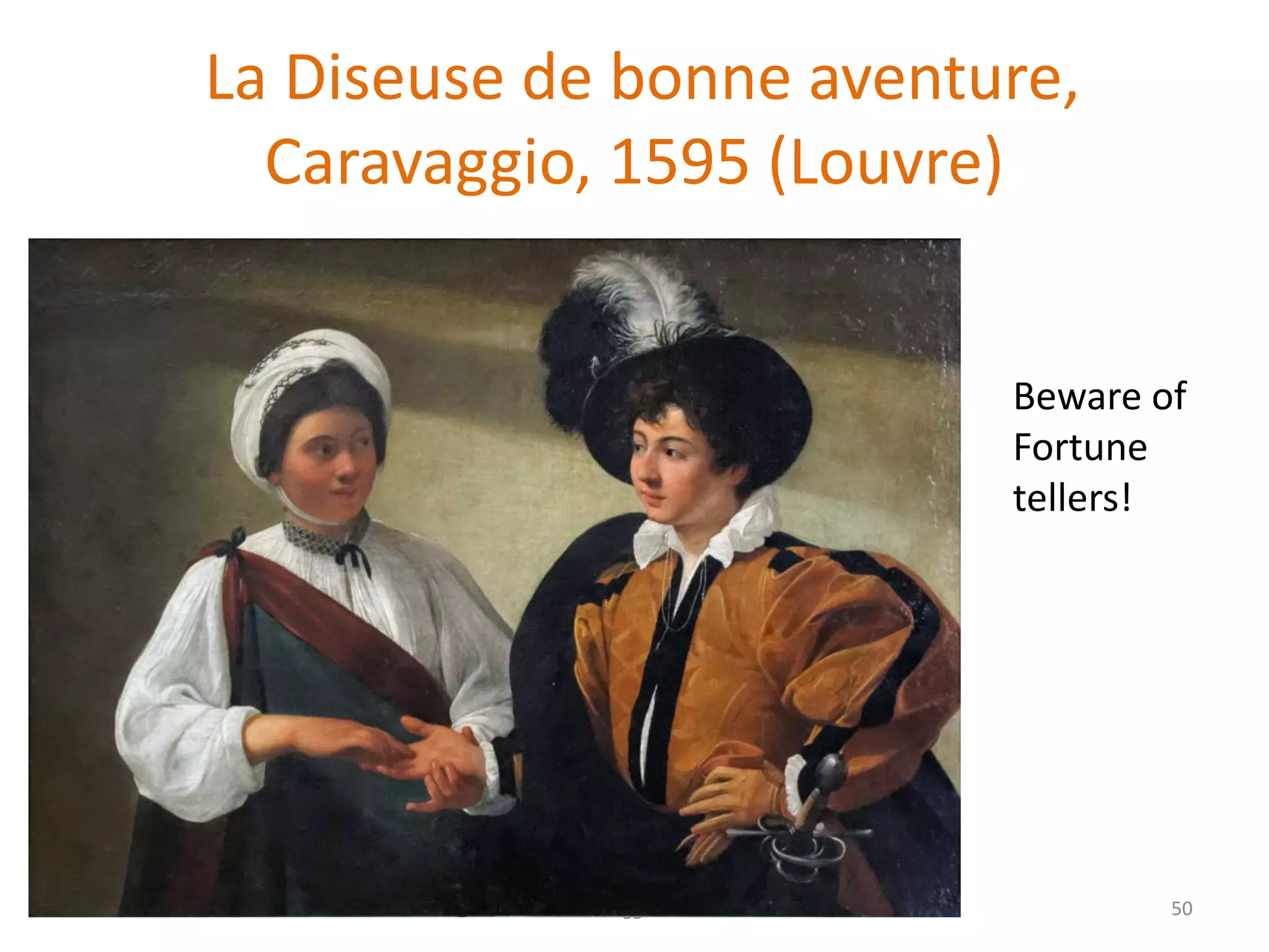 La Diseuse de bonne aventure,
Caravaggio, 1595 (Louvre)
© KDnuggets 2016 50
Beware of
Fortune
tellers!
 
