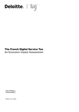 The French Digital Service Tax
An Economic Impact Assessment
Julien Pellefigue
Jpellefigue@taj.fr
March 22, 2019
 