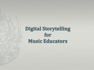 Digital Storytelling for Music Educators,[object Object]