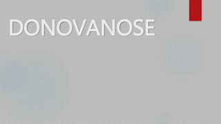 DONOVANOSE
 