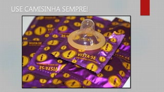 USE CAMISINHA SEMPRE!
 
