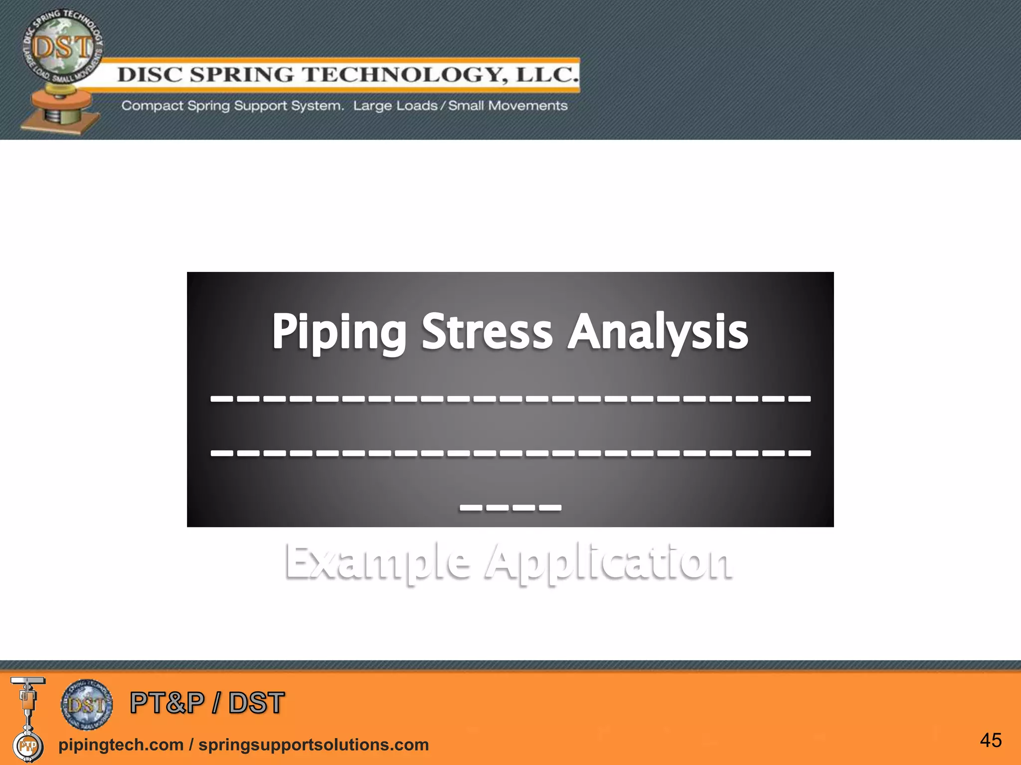 pipingtech.com / springsupportsolutions.com 45
 