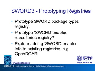 SWORD3 - Prototyping Registries <ul><li>Prototype SWORD package types registry. </li></ul><ul><li>P rototype ‘SWORD enable...