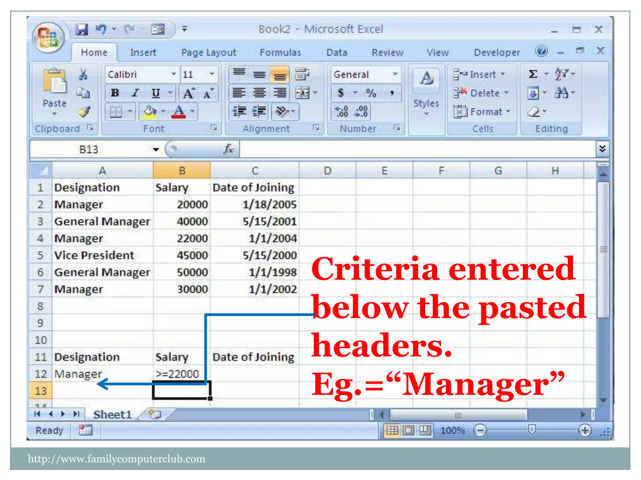 Criteria entered below the pasted headers. Eg.=“Manager”http://www.familycomputerclub.com
