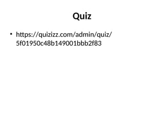 Quiz
• https://quizizz.com/admin/quiz/
5f01950c48b149001bbb2f83
 