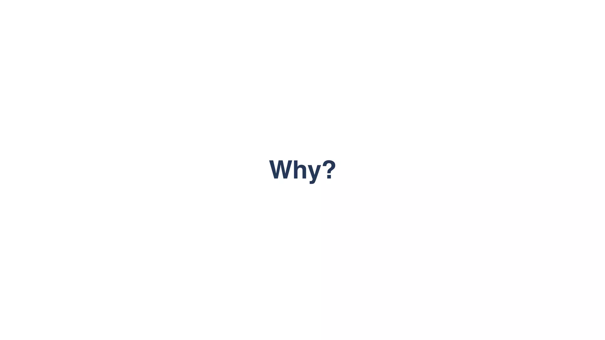 Why?
 