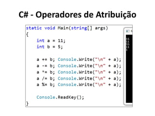 C# - Operadores de Atribuição
 