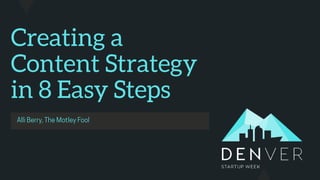 Creating a
Content Strategy
in 8 Easy Steps
 