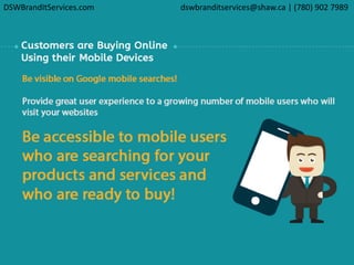 DSWBrandItServices.com dswbranditservices@shaw.ca | (780) 902 7989
 
