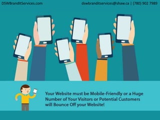 DSWBrandItServices.com dswbranditservices@shaw.ca | (780) 902 7989
 