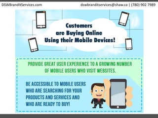 DSWBrandItServices.com dswbranditservices@shaw.ca | (780) 902 7989
 