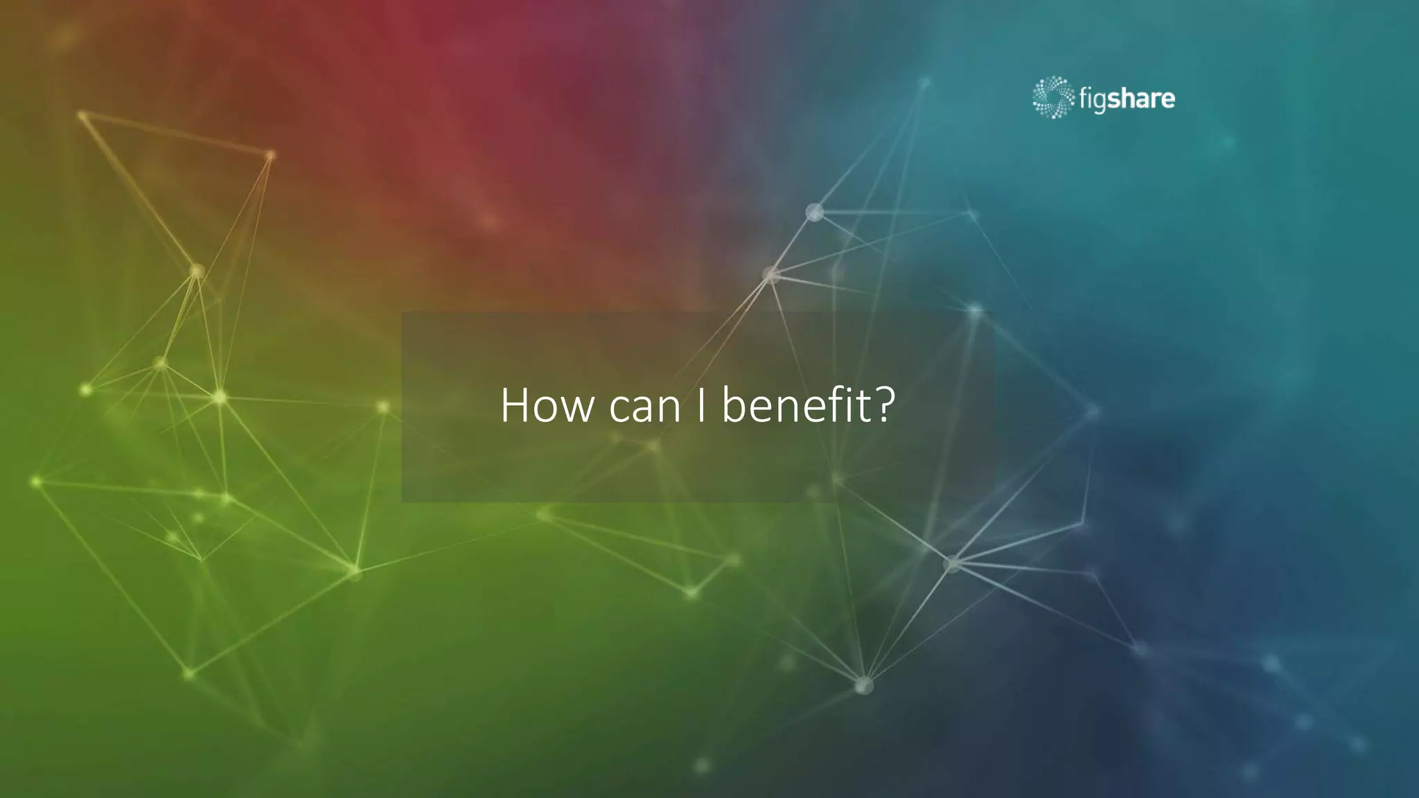 How can I benefit?
 